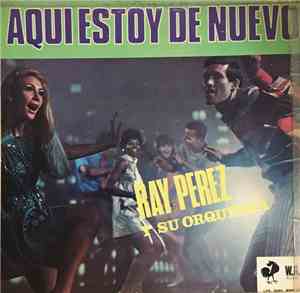 Ray Perez Y Su Orquesta - Aqui Estoy De Nuevo