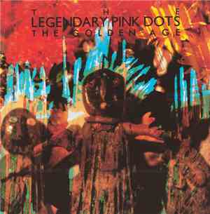 The Legendary Pink Dots - The Golden Age