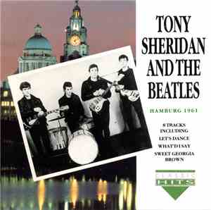 Tony Sheridan And The Beatles - Hamburg 1961