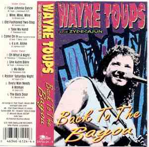 Wayne Toups And Zydecajun - Back To The Bayou