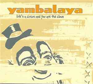 Yambalaya - Life's A Circus And You Are The Clown