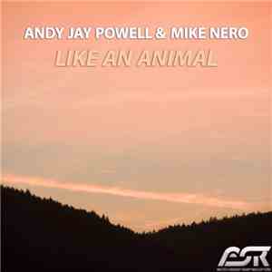 Andy Jay Powell & Mike Nero - Like An Animal