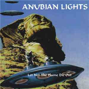 Anubian Lights - Let Not The Flame Die Out