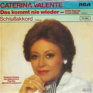 Caterina Valente - Das Kommt Nie Wieder - Jeder Tag Hat Neue Lieder / Schlu ...
