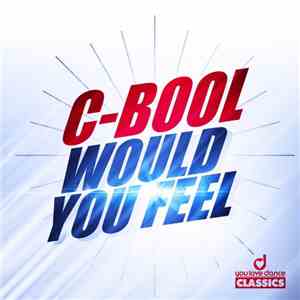 C-Bool - Would You Feel