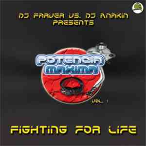 DJ Farver vs. DJ Anakin  - Potencia Maxima Vol. 1 - Fighting For Life