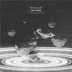 DM Galaxy Ft. Matthew John Kurz - Get Here
