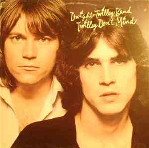 Dwight Twilley Band - Twilley Don't Mind