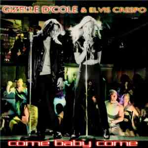 Gizelle D'Cole Featuring Elvis Crespo - Come Baby Come