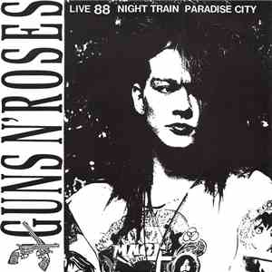Guns N' Roses - Live 88 Night Train / Paradise City