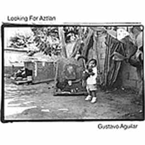 Gustavo Aguilar - Looking For Aztlan