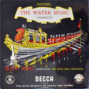Handel - Boyd Neel Orchestra Conducted By Boyd Neel - The Water Music