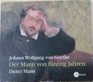 Johann Wolfgang von Goethe, Dieter Mann - Der Mann Von Fünfzig Jahren