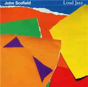 John Scofield - Loud Jazz