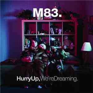 M83 - Hurry Up, We're Dreaming.