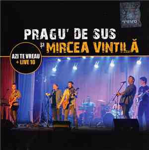 Pragu' De Sus Și Mircea Vintilă - Azi Te Vreau + Live 10