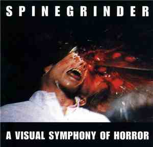 Spinegrinder  - A Visual Symphony Of Horror