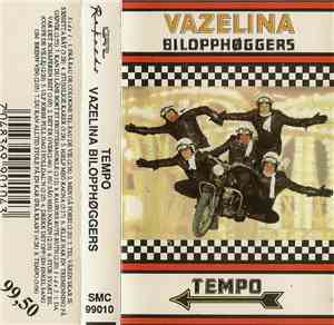 Vazelina Bilopphøggers - Tempo