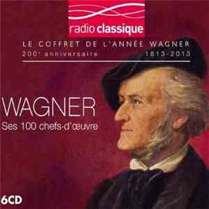 Wagner - Ses 100 chefs-d'œuvre