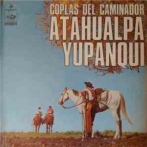 Atahualpa Yupanqui - Coplas Del Caminador