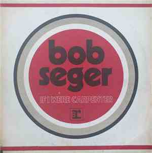 Bob Seger - If I Were A Carpenter / Jesse James