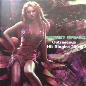 Britney Spears - Outrageous Hit Singles 2004