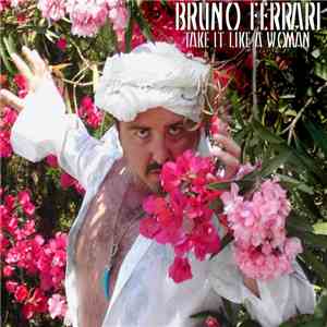 Bruno Ferrari - Take It Like A Woman