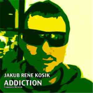 Jakub Rene Kosik - Addiction