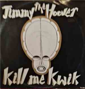 Jimmy The Hoover - Kill Me Kwik