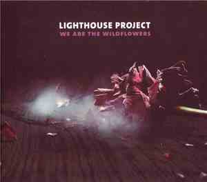 Lighthouse Project - We Are The Wildflowers