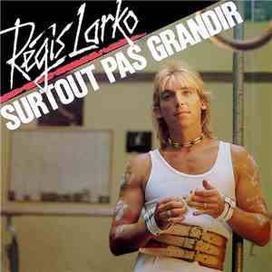 Régis Larko - Surtout Pas Grandir