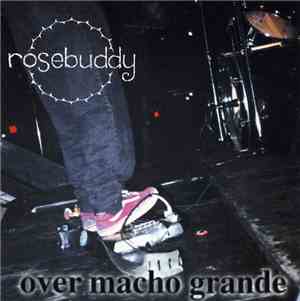 Rosebuddy - Over Macho Grande