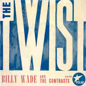 Billy Wade  And The Contrasts  - The Twist
