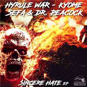 Hyrule War - Kyome, Sefa  & Dr. Peacock - Sincere Hate EP