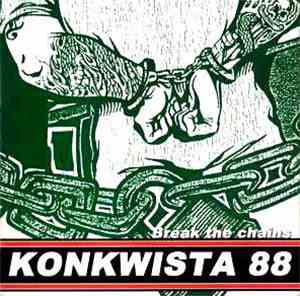 Konkwista 88 - Break The Chains