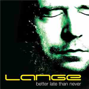 Lange - Better Late Than Never
