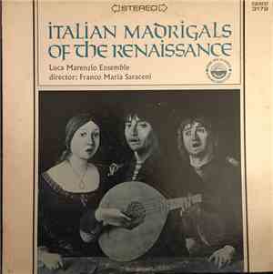 Luca Marenzio Ensemble - Italian Madrigals Of The Renaissance