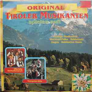 Original Tiroler Musikanten - Original Tiroler Musikanten Spielen Auf!