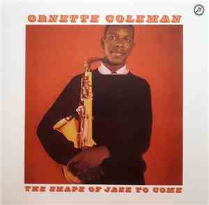 Ornette Coleman - The Shape Of Jazz To Come