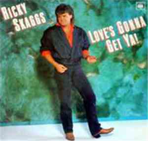 Ricky Skaggs - Love's Gonna Get Ya!