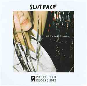 Slutface - Kill Em With Kindness
