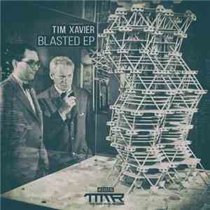 Tim Xavier - Blasted EP