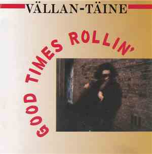 Vällan-Täine - Good Times Rollin'