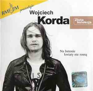 Wojciech Korda - Na Betonie Kwiaty Nie Rosną