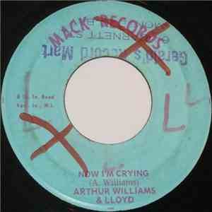 Arthur Williams  & Lloyd - Now I'm Crying