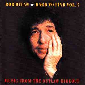 Bob Dylan - Hard To Find Vol. 7 - Music From The Outlaw Hideout