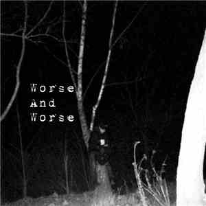 Bondaged And Disfigured - Worse And Worse