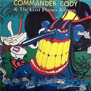 Commander Cody & The Lost Planet Airmen - Sleazy Roadside Stories