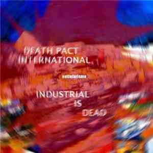 Death Pact International - Industrial Is Dead