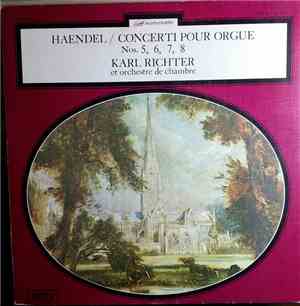 Haendel, Karl Richter Et  Orchestre De Chambre -  Concerti Pour Orgue Nos.  ...